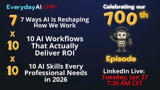 Celebrating Everyday AI's 700th Episode