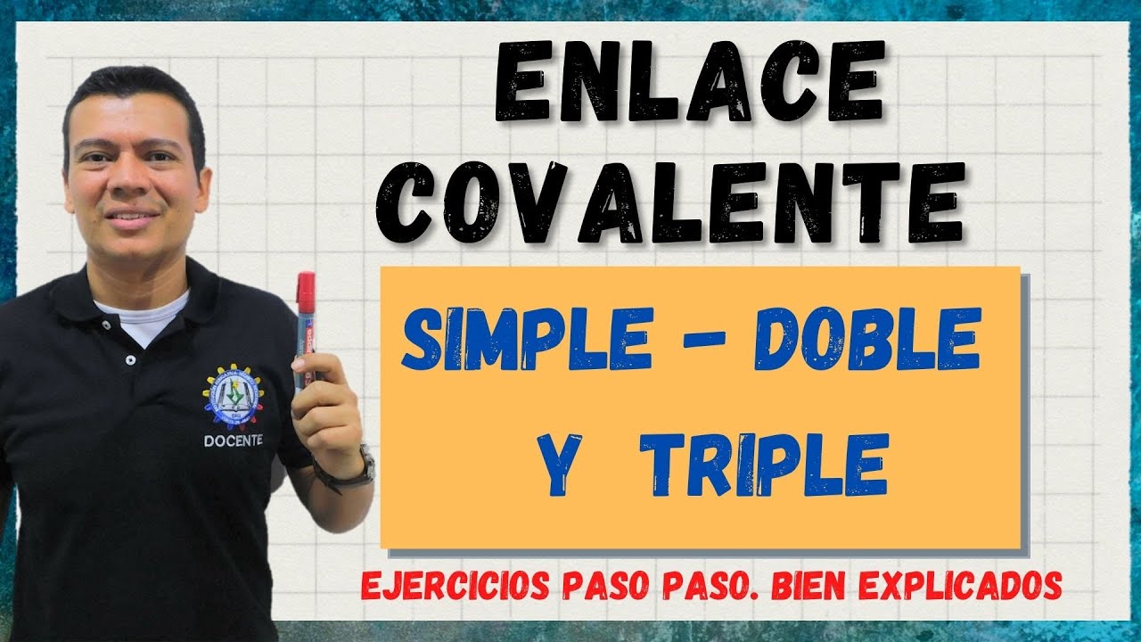 QUE ES UN ENLACE COVALENTE. ENLACE SIMPLE, ENLACE DOBLE Y ENLACE TRIPLE. QUÍMICA CON IRWIN