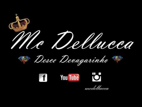Mc Dellucca - Desce Devagarinho
