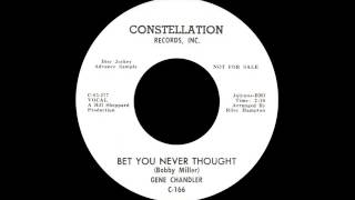 Gene Chandler - Bet You Never Thought