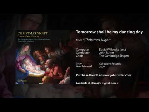 Tomorrow shall be my dancing day - David Willcocks (arr.), John Rutter, The Cambridge Singers