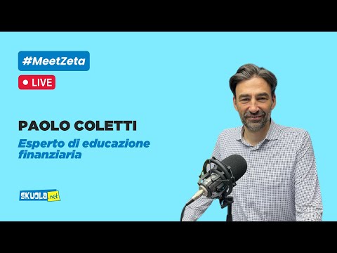 Skuola.net interroga il Dott. Paolo Coletti, esperto di educazione finanziaria - #MeetZeta