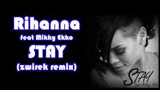 Rihanna feat Mikky Ekko - Stay (Zwirek Remix)
