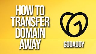 How To Transfer Domain Away GoDaddy Tutorial