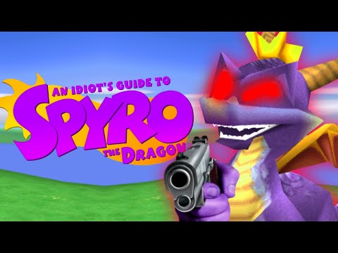 An Idiot's Guide to Spyro 1