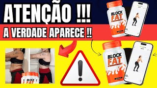 BLOCK FAT Funciona? Block Fat É Bom? Block Fat Composição? Block Fat Para Que Serve? Block Fat Preço