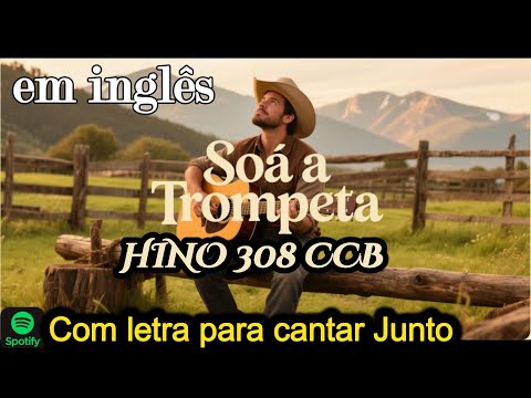 Hino 308 - The trumpet soundeth (HINO 308 CCB  Soa a Trombeta em inglês   HINÁRIO 5 COM LETRAS)