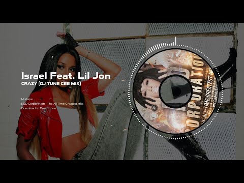 Israel Feat. Lil Jon - Crazy (DJ Tune Cee Mix) | R&D Corporation
