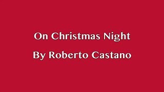 On Christmas Night (original song by Roberto Castano)