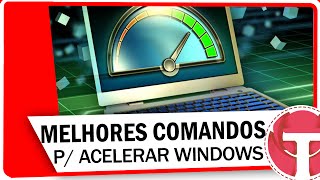 Melhores comandos para limpar e acelerar o Windows