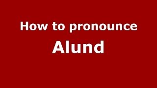 How to pronounce Alund