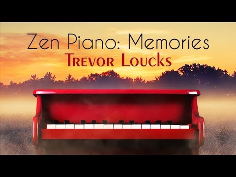 🎹 Zen Piano: Memories | Full Album | Trevor Loucks