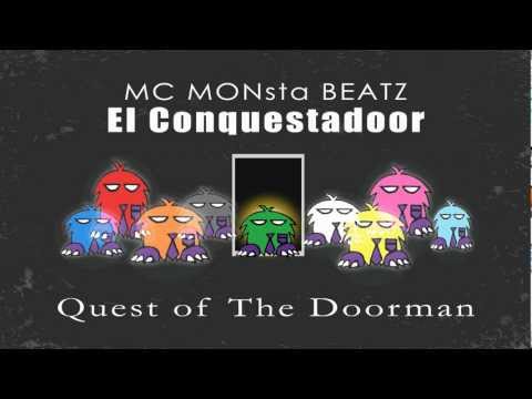 MC MONsta BEATZ - El Conquestadoor (Quest of The Doorman)
