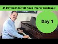 Day 1: 31-Day Keith Jarrett Piano Improv Challenge!