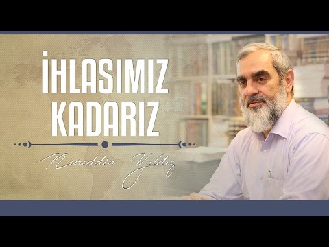 İhlasımız Kadarız - Hayat Rehberi - Nureddin YILDIZ
