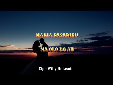 MARIA PASARIBU - Na Olo Do Au (Lirik)
