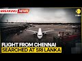 BREAKING Chennai Flight Searched At Sri Lanka Airport Amid Terror Suspect Alert WION