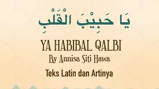 Download lagu YA HABIBAL QOLBI terbaru Lirik dan artinya By Annisa siti hawa mp3