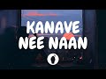 Kanave Nee Naan Lyric Video Kannum Kannum Kollaiyadithaal Butter Skotch