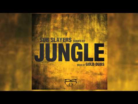 [Dj Mix] Sub Slayers - Series 02: Jungle mixed by Gold Dubs