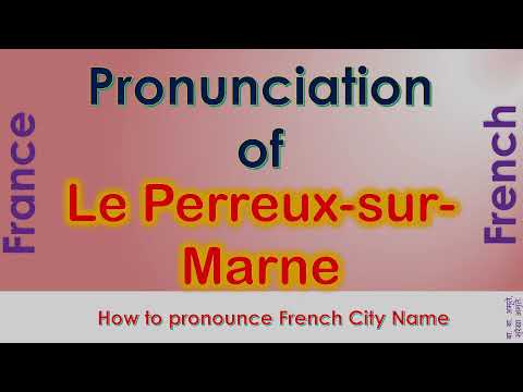 Le Perreux sur Marne   How to pronounce Le Perreux sur Marne, Val de Marne in French accent?