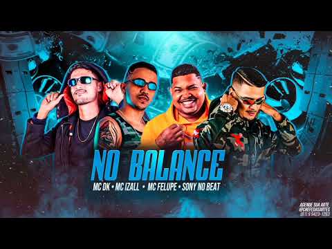 No balance - Mc Izal , Felupe e Mc Dk (prod Sony no Beat )