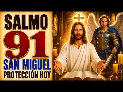 SALMO 91 Y SAN MIGUEL ARCÁNGEL | ORACIÓN PARA PROTECCIÓN