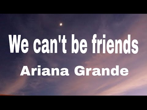 Ariana Grande - We can't be friends (wait for your love) (lyrics)