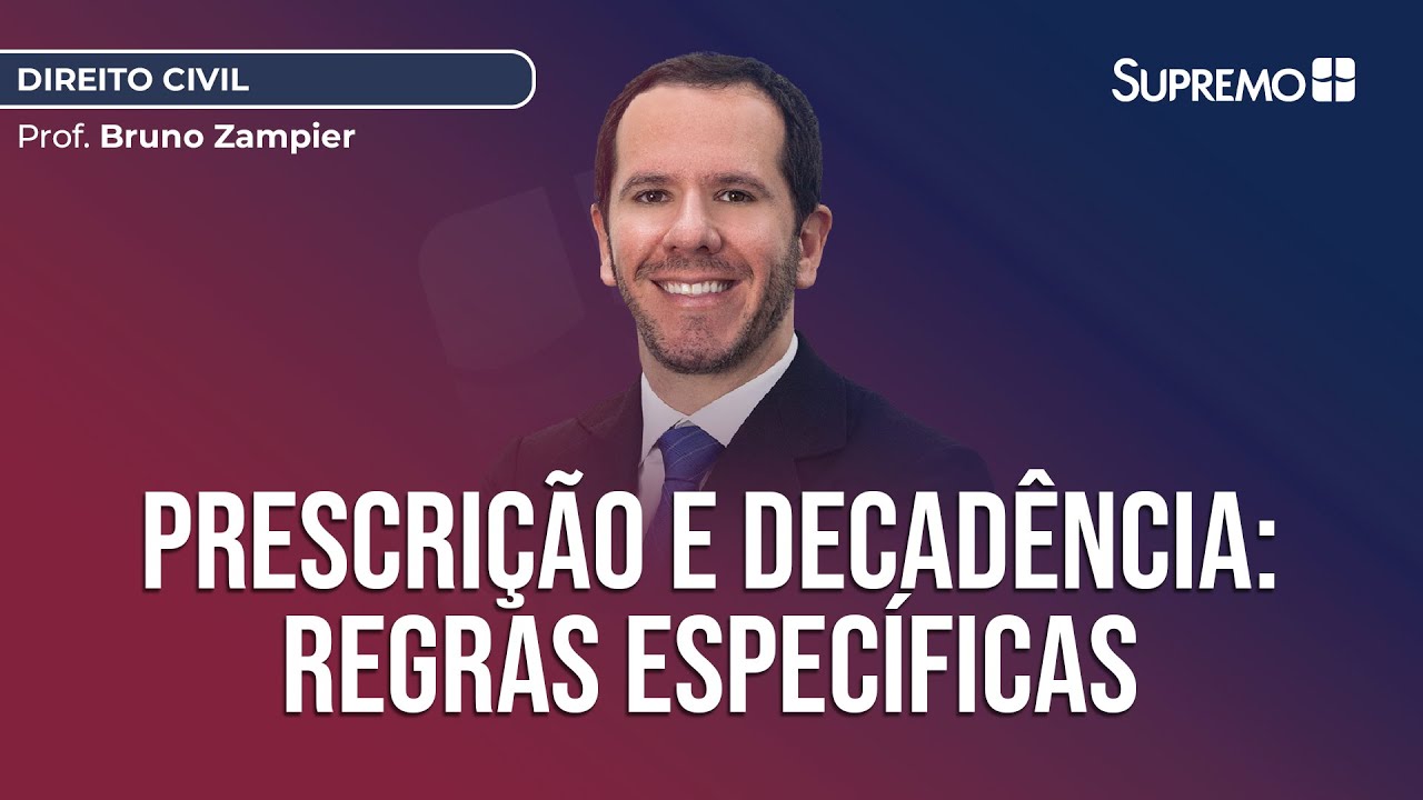 Prescrição e Decadência: Regras Específicas | Prof. Bruno Zampier