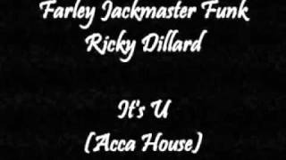 Farley Jackmaster Funk & Ricky Dillard - It's U (Acca House)