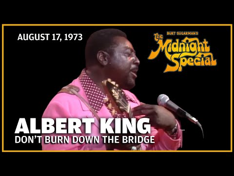 Don't Burn Down the Bridge - Albert King | The Midnight Special