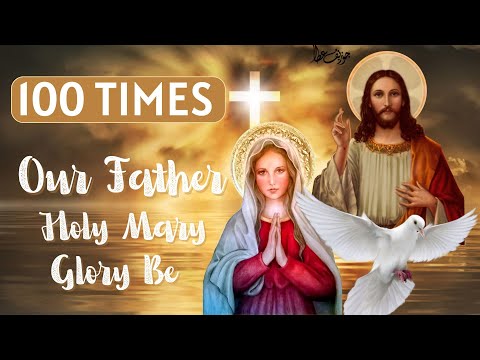 100 Times Our Father, Hail Mary, Glory Be - Very Powerful Prayer!