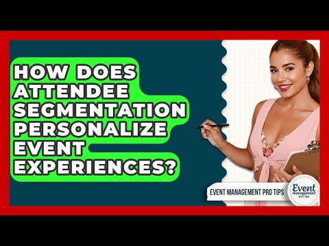 How Does Attendee Segmentation Personalize Event Experiences? - Event Management Pro Tips