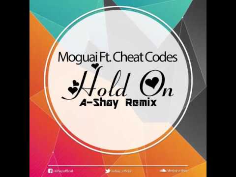 Moguai Ft. Cheat Codes - Hold On (A-Shay Remix)