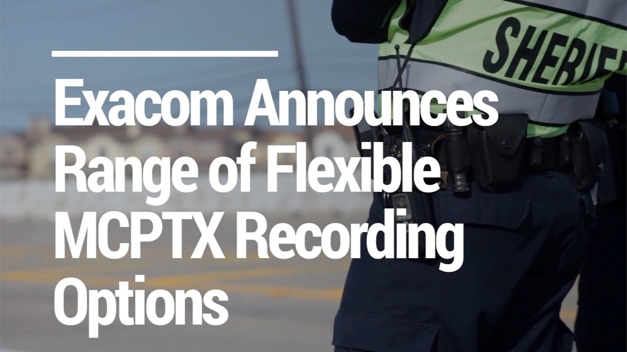 Exacom Announces Range of Flexible MCPTX Recording Options