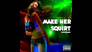 Extesizer - Make Her Squirt (Only For Djs Edit)