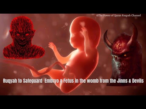 Powerful Ruqyah to Strengthen & Safeguard the Embryo & Fetus(Baby) in the womb from Jinns & Shaitans