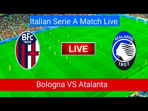 🔴Bologna VS Atalanta Match Live Score | Italian Serie A Match Live Stream |