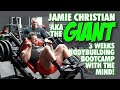 JAMIE CHRISTIAN AKA THE GIANT- 3 WEEKS BODYBUILDING BOOTCAMP WITH THE MIND, MILOS SARCEV!