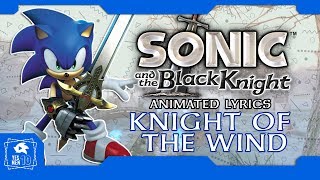 SONIC AND THE BLACK KNIGHT &quot;KNIGHT OF THE WIND&quot; ANIMATED LYRICS (60fps)