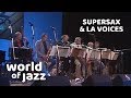 Supersax and LA Voices live at the North Sea Jazz Festival • 09-07-1988 • World of Jazz
