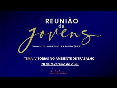 28/02/26 - [Reunião de Jovens] - Igreja Cristã Maranata - "Vitórias no ambiente de trabalho"