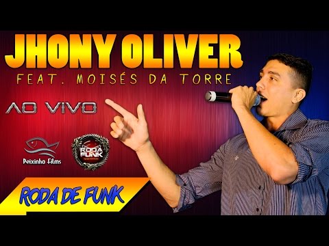 MC Jhony Oliver - Feat. MC Moisés da Torre :: Ao vivo na Roda de Funk ::