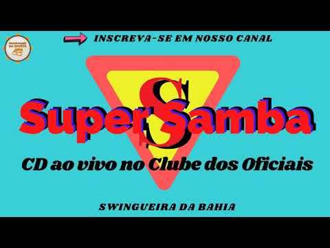CD BANDA Super Samba - AO VIVO NO CLUBE DOS OFICIAIS/Pagode Baiano das Antigas.