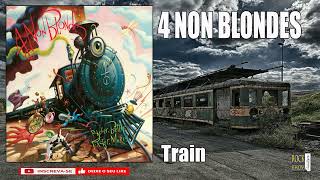 4 NON BLONDES -  TRAIN   (HQ)