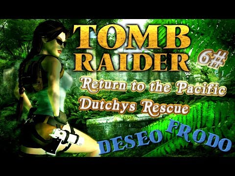 Tomb Raider Custom wraz z Deseo odc.6 - Return to the Pacific - Dutchys Rescue KONIEC