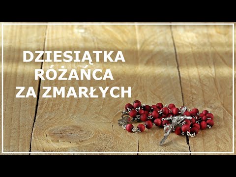 RÓŻANIEC dziesiątka | Różaniec za zmarłego | Różaniec w intencji zmarłego | Różaniec za zmarłych
