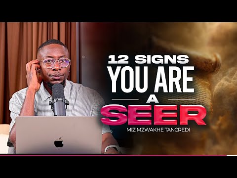 12 Signs You Are a Seer | Miz Mzwakhe Tancredi