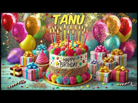 TANU Happy Birthday Song - Happy Birthday to You