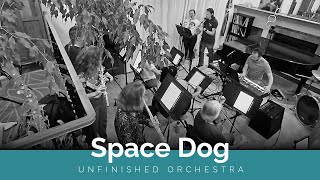 Space Dog performed by Unfinished Orchestra